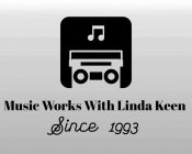 MUSIC WORKS WITH LINDA KEEN SINCE 1993