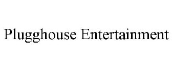 PLUGGHOUSE ENTERTAINMENT