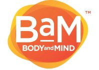 BAM BODY AND MIND