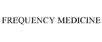 FREQUENCY MEDICINE