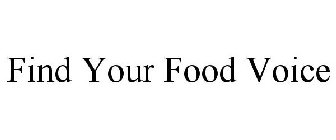 FIND YOUR FOOD VOICE