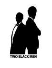 TWO BLACK MEN