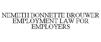 NEMETH BONNETTE BROUWER EMPLOYMENT LAW FOR EMPLOYERS