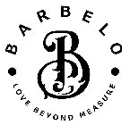 B BARBELO LOVE BEYOND MEASURE
