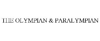 THE OLYMPIAN & PARALYMPIAN
