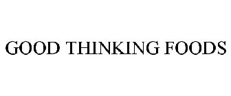 GOOD THINKING FOODS