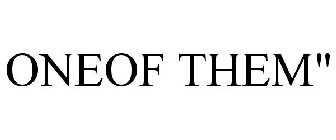 ONEOF THEM