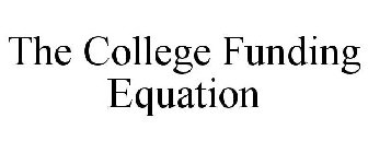 THE COLLEGE FUNDING EQUATION