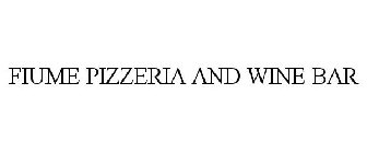 FIUME PIZZERIA AND WINE BAR