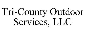 TRI-COUNTY OUTDOOR SERVICES, LLC