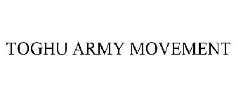 TOGHU ARMY MOVEMENT