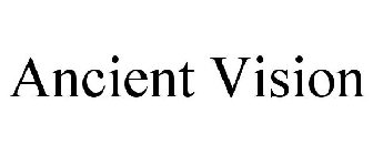 ANCIENT VISION