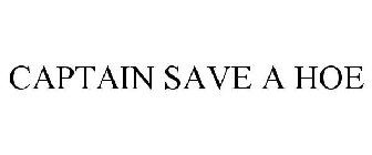 CAPTAIN SAVE A HOE