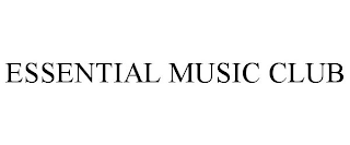 ESSENTIAL MUSIC CLUB