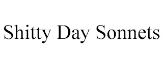 SHITTY DAY SONNETS