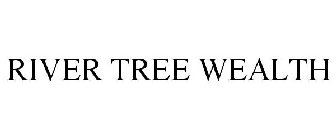 RIVER TREE WEALTH