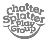 CHATTER SPLATTER PLAY GROUP