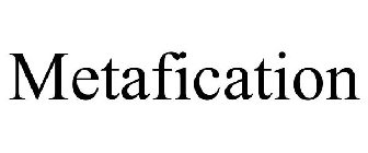 METAFICATION
