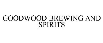 GOODWOOD BREWING AND SPIRITS