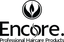 ENCORE. PROFESSIONAL HAIRCARE PRODUCTS