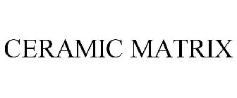 CERAMIC MATRIX