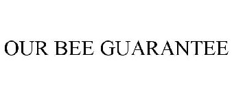 OUR BEE GUARANTEE
