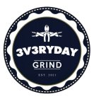 3V3RYDAY GRIND EST 2021
