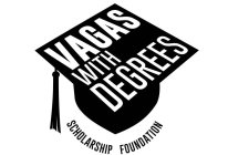 VAGAS WITH DEGREES SCHOLARSHIP FOUNDATION