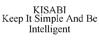 KISABI KEEP IT SIMPLE AND BE INTELLIGENT