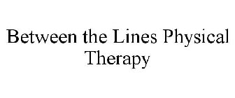 BETWEEN THE LINES PHYSICAL THERAPY