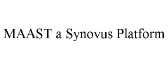 MAAST A SYNOVUS PLATFORM