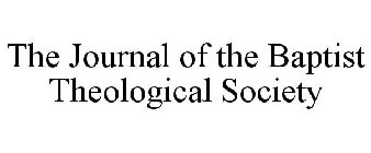 THE JOURNAL OF THE BAPTIST THEOLOGICAL SOCIETY