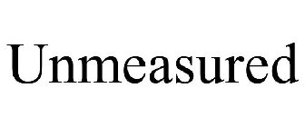 UNMEASURED