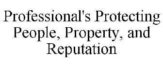 PROFESSIONAL'S PROTECTING PEOPLE, PROPERTY, AND REPUTATION
