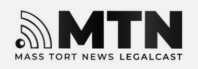 MTN MASS TORT NEWS LEGALCAST