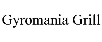 GYROMANIA GRILL