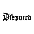 THE DISPUTED