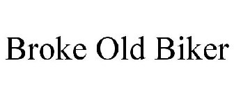 BROKE OLD BIKER
