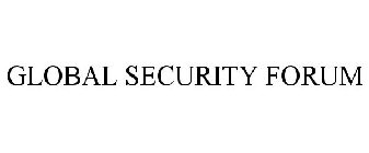 GLOBAL SECURITY FORUM