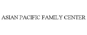 ASIAN PACIFIC FAMILY CENTER
