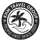 KHM TRAVEL GROUP PEOPLE FIRST SINCE 2005