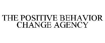 THE POSITIVE BEHAVIOR CHANGE AGENCY