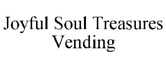 JOYFUL SOUL TREASURES VENDING