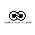 FOR THE CULTURE BY THE CULTURE