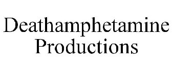 DEATHAMPHETAMINE PRODUCTIONS
