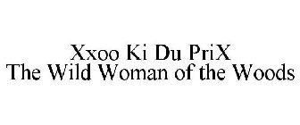 XXOO KI DU PRIX THE WILD WOMAN OF THE WOODS
