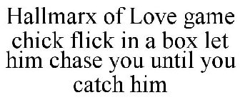HALLMARX OF LOVE GAME CHICK FLICK IN A BOX LET HIM CHASE YOU UNTIL YOU CATCH HIM