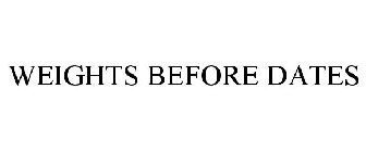 WEIGHTS BEFORE DATES