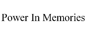 POWER IN MEMORIES
