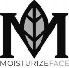 M MOISTURIZEFACE